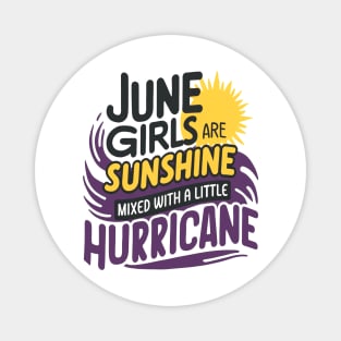 June Girls Are Sunshine Mixed With A Little Hurricane Magnet